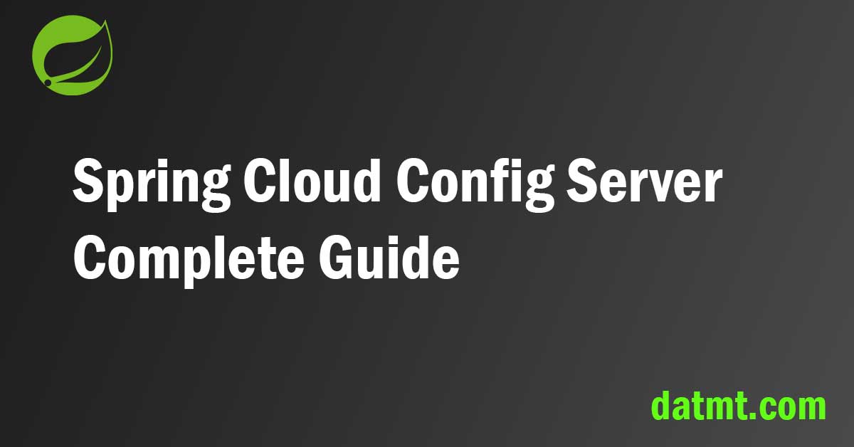 Spring Cloud Config Server Complete Guide (w/ Examples)