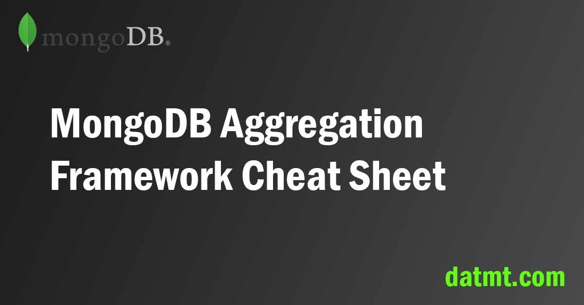MongoDB Aggregation Framework Cheat Sheet