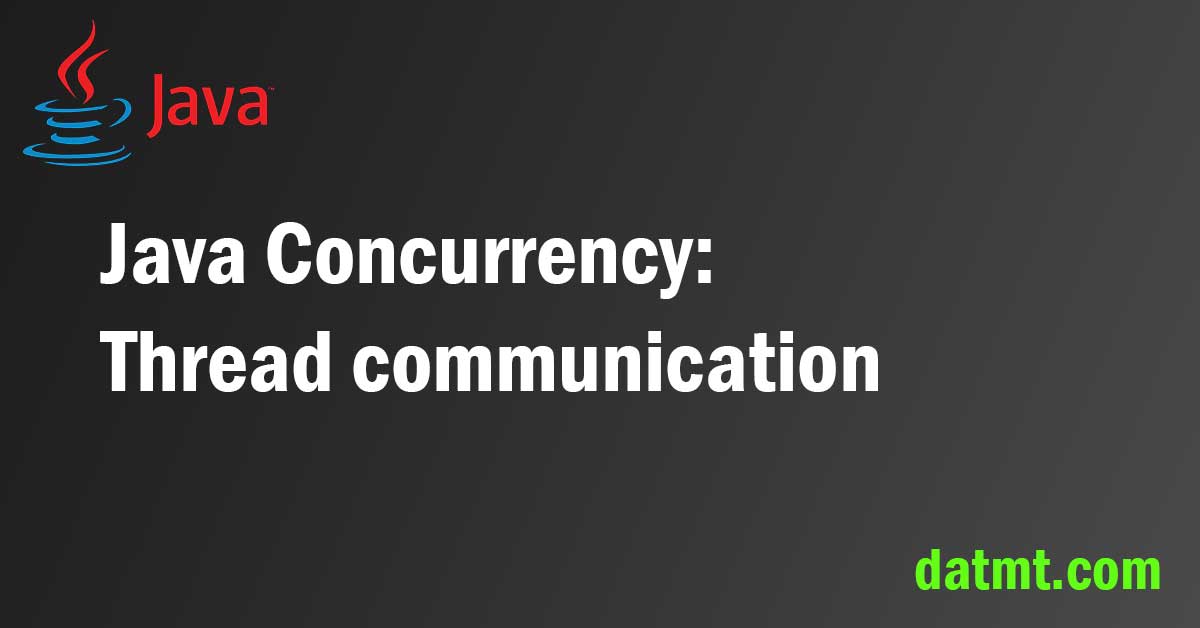 [Java Concurrency] Threads communication