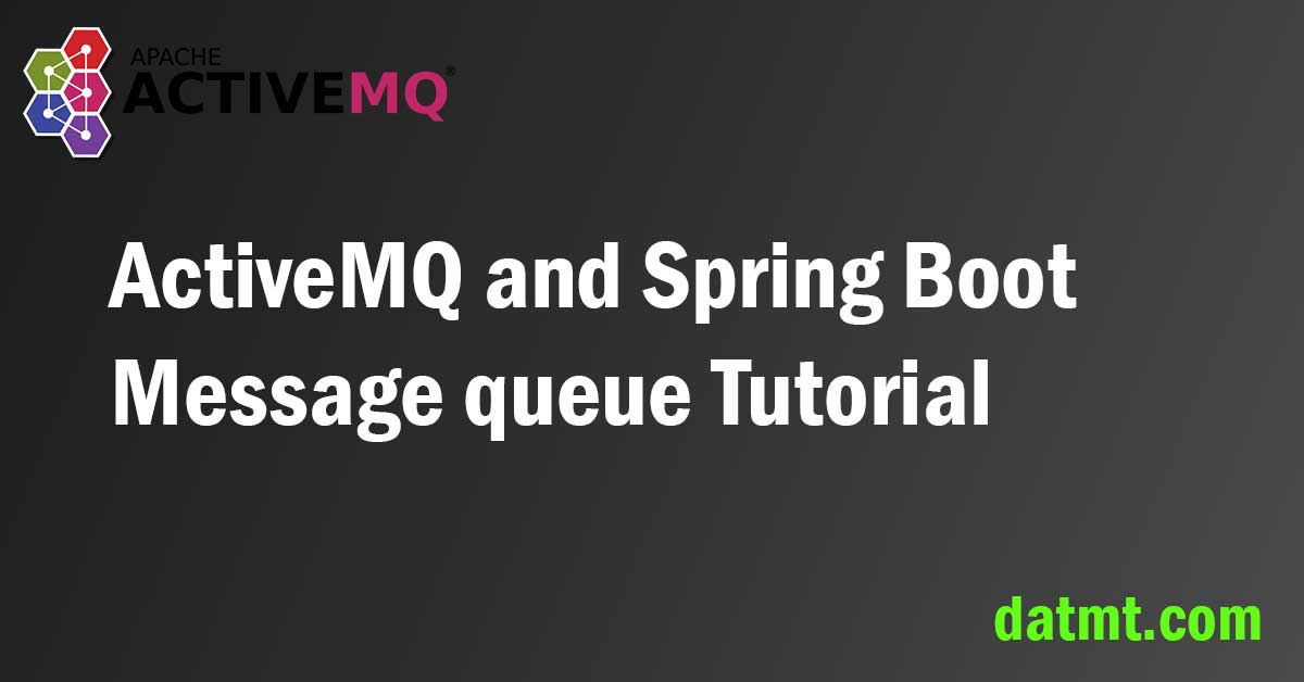 ActiveMQ and Spring Boot Message queue