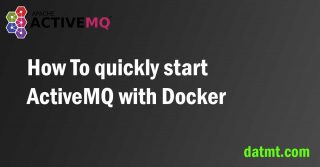 How To quickly start ActiveMQ with Docker