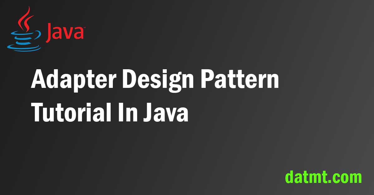 Adapter Design Pattern Tutorial In Java