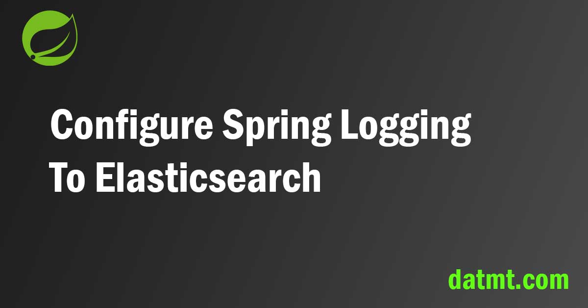 Configure Spring Logging To Elasticsearch