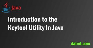 Introduction to the Keytool Utility In Java