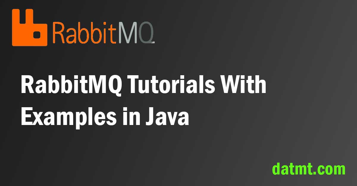 RabbitMQ Tutorials With Examples in Java