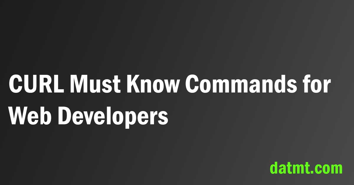 CURL Must Know Commands for Web Developers