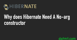 Why does Hibernate Need A No-arg constructor