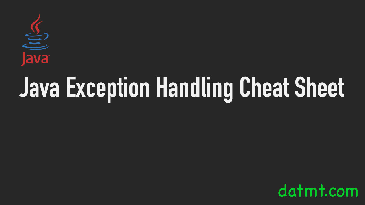 Java Exception Handling Cheat Sheet