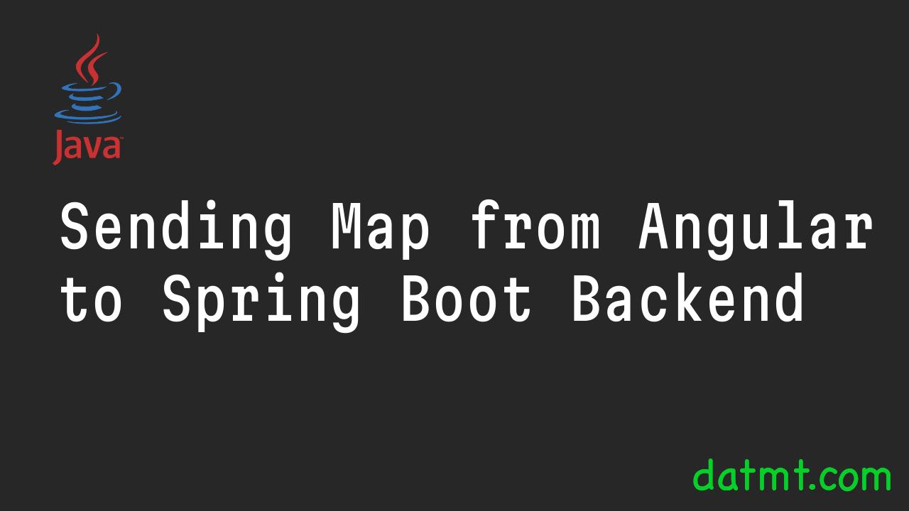Sending Map from Angular to Spring Boot Backend