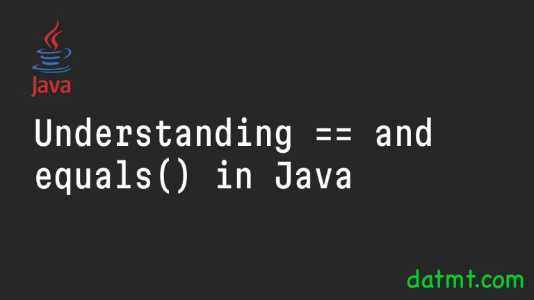 Understanding == and equals() in Java - datmt
