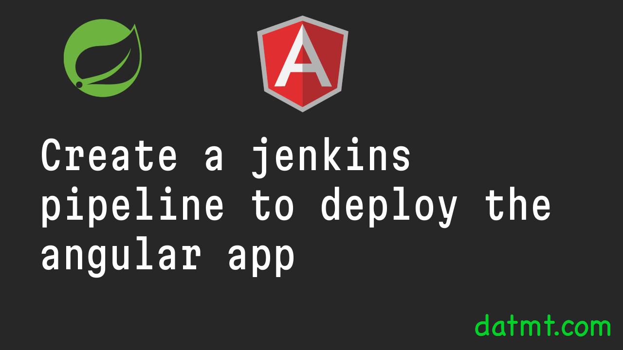 Create a Jenkins pipeline to deploy the angular app