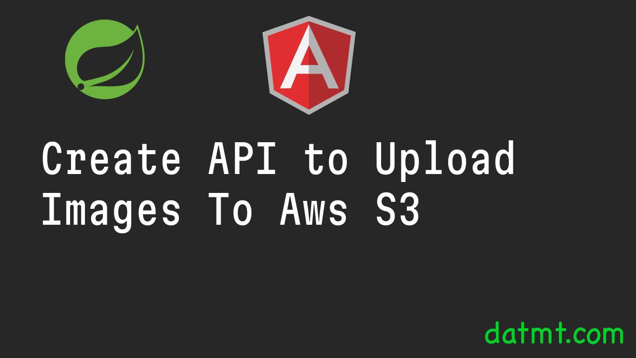 Create API to Upload Images To Aws S3
